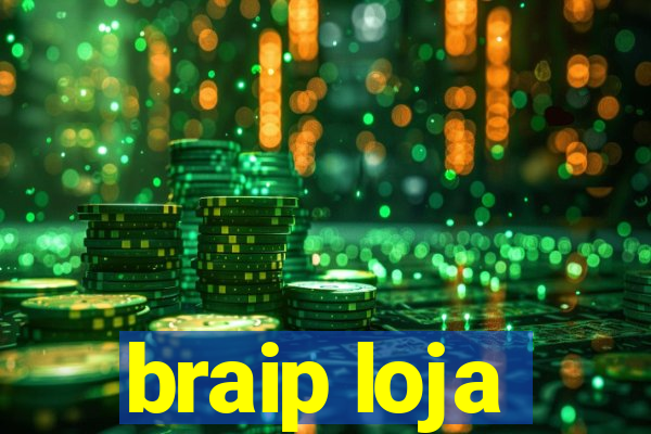 braip loja